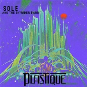 Sole & The Skyrider Band - Plastique i gruppen CD / Hip Hop hos Bengans Skivbutik AB (599709)