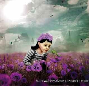 Super Water Sympathy - Hydrogen Child i gruppen CD / Pop-Rock hos Bengans Skivbutik AB (599807)