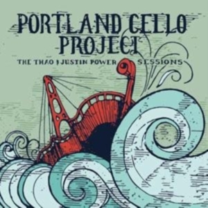 Portland Cello Project - The Thao & Justin Power Sessio Ns i gruppen ÖVRIGT / Övrigt / aub hos Bengans Skivbutik AB (599875)