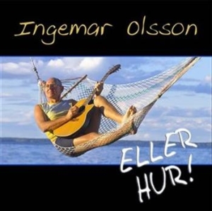 Olsson Ingemar - Eller Hur i gruppen Externt_Lager / Naxoslager hos Bengans Skivbutik AB (600521)