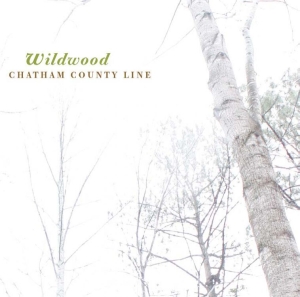 Chatham County Line - Wildwood i gruppen VI TIPSAR / Klassiska lablar / YepRoc / CD hos Bengans Skivbutik AB (600967)