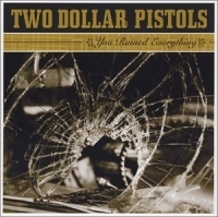 Two Dollar Pistols - You Ruined Everything i gruppen VI TIPSAR / Klassiska lablar / YepRoc / CD hos Bengans Skivbutik AB (601105)