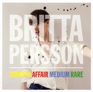 Britta Persson - Current Affair Medium Rare i gruppen CD / Pop hos Bengans Skivbutik AB (601111)