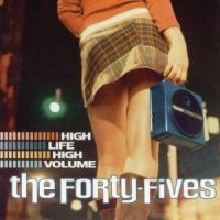 Forty-Fives The - High Life High Volume i gruppen VI TIPSAR / Klassiska lablar / YepRoc / CD hos Bengans Skivbutik AB (601145)