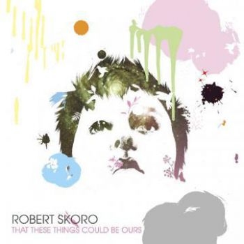 Robert Skoro - That These Things Could Be Ours i gruppen CD / Rock hos Bengans Skivbutik AB (601169)