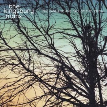 Kingsbury Manx - The Fast Rise And Fall Of The South i gruppen VI TIPSAR / Klassiska lablar / YepRoc / CD hos Bengans Skivbutik AB (601177)