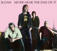 Sloan - Never Hear The End Of It i gruppen VI TIPSAR / Klassiska lablar / YepRoc / CD hos Bengans Skivbutik AB (601208)