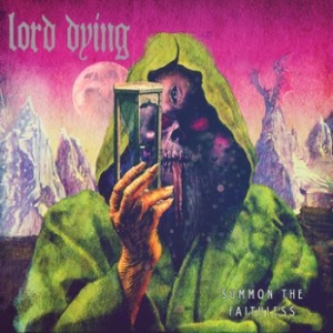 Lord Dying - Summon The Faithless i gruppen CD / Hårdrock/ Heavy metal hos Bengans Skivbutik AB (602553)