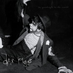 Riggs Dax - Say Goodnight To The World i gruppen CD / Rock hos Bengans Skivbutik AB (602904)