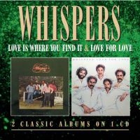 Whispers - Love Is Where You Find It/Love For i gruppen CD / RnB-Soul hos Bengans Skivbutik AB (602931)