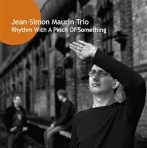Jean-Simon Maurin Trio - Rhythm With A Pinch Of Somethi i gruppen ÖVRIGT / cdonuppdat / CDON Jazz klassiskt NX hos Bengans Skivbutik AB (604220)