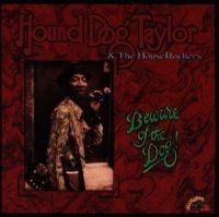 Hound Dog Taylor - Beware Of The Dog i gruppen CD / Blues,Jazz hos Bengans Skivbutik AB (605372)