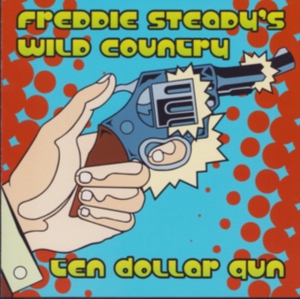 Steady Freddie & Wild Country - Ten Dollar Gun i gruppen CD / Pop-Rock hos Bengans Skivbutik AB (606646)