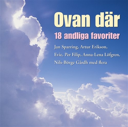 Various - Ovan Där -18 Andliga Favoriter i gruppen ÖVRIGT / Övrigt / aub hos Bengans Skivbutik AB (607536)