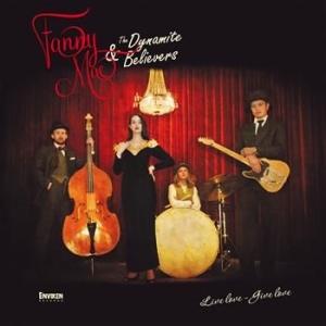 Fanny Mae & The Dynamite Believers - Live Love - Give Love i gruppen CD / Rock hos Bengans Skivbutik AB (610962)