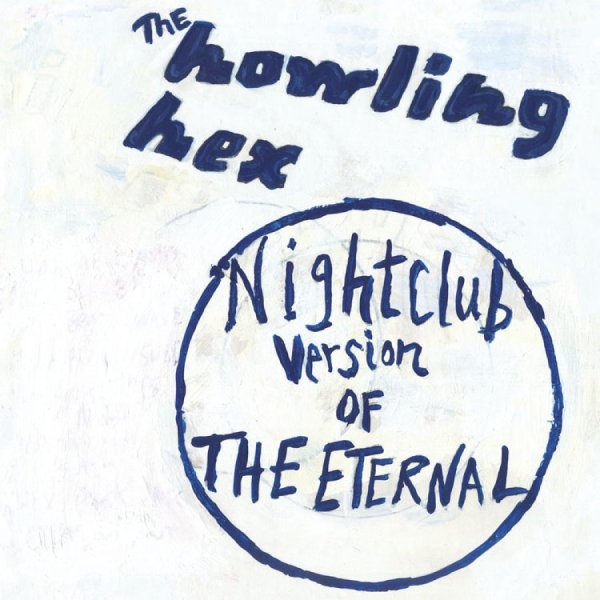 Howling Hex The - Nightclub Version Of The Eternal i gruppen CD / Rock hos Bengans Skivbutik AB (611060)
