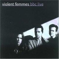 Violent Femmes - Bbc Live i gruppen CD / Pop-Rock hos Bengans Skivbutik AB (611790)