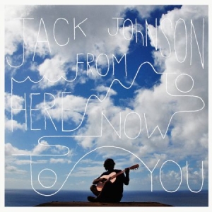 Jack Johnson - From Here To Now To You i gruppen CD / Pop-Rock hos Bengans Skivbutik AB (612857)