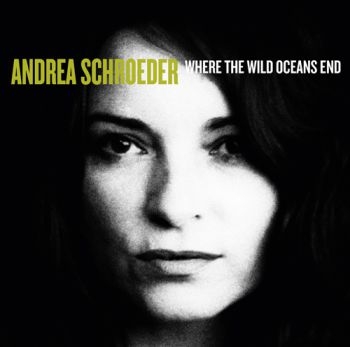 Schroeder Andrea - Where The Wild Oceans End i gruppen CD / Toppsäljare hos Bengans Skivbutik AB (613020)