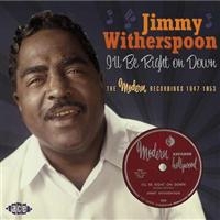Witherspoon Jimmy - I'll Be Right On Down: The Modern R i gruppen CD / Blues,Jazz hos Bengans Skivbutik AB (615005)