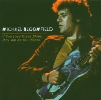 Bloomfield Michael - If You Love These Blues, Play 'Em A i gruppen CD / Blues,Jazz hos Bengans Skivbutik AB (615638)