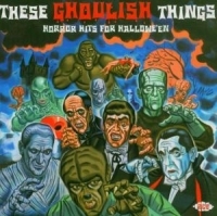 Various Artists - These Ghoulish Things: Horror Hits i gruppen CD / Pop-Rock hos Bengans Skivbutik AB (615963)