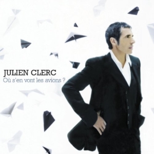 Julien Clerc - Où S'en Vont Les Avions ? i gruppen CD / Elektroniskt,Fransk Musik,World Music hos Bengans Skivbutik AB (617474)