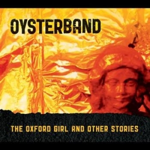 Oysterband - Oxford Girl & Other Stories i gruppen CD / Rock hos Bengans Skivbutik AB (617760)