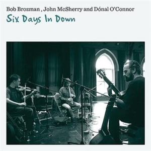 Brozman Bob John Mcsherry & Dënal - Six Days In Down i gruppen CD / Elektroniskt hos Bengans Skivbutik AB (620060)