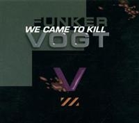 Funker Vogt - We Came To Kill i gruppen CD / Pop-Rock,Svensk Folkmusik hos Bengans Skivbutik AB (621592)