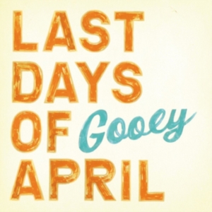 Last Days Of April - Gooey i gruppen CD / Pop-Rock hos Bengans Skivbutik AB (625805)