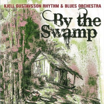 Kjell Gustavsson Rhythm And Blues O - By The Swamp i gruppen CD / Toppsäljare hos Bengans Skivbutik AB (625961)