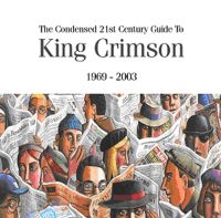 King Crimson - Condensed 21St Century Guide To Kin i gruppen CD / Pop-Rock hos Bengans Skivbutik AB (626117)