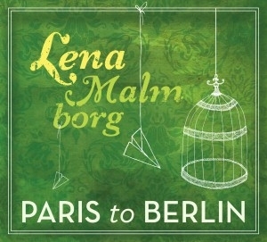 Malmborg Lena - Paris To Berlin i gruppen VI TIPSAR / Lagerrea / CD REA / CD POP hos Bengans Skivbutik AB (626534)