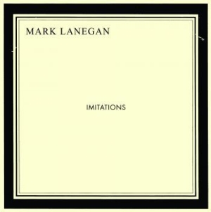 Lanegan Mark - Imitations i gruppen VI TIPSAR / Lagerrea / CD REA / CD POP hos Bengans Skivbutik AB (627035)