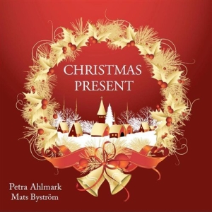 Petra Ahlmark/Mats Byström - Christmas Present i gruppen CD / Julmusik,Övrigt hos Bengans Skivbutik AB (627540)