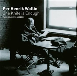 Wallin Per Henrik - One Knife Is Enough Piano Solos i gruppen Externt_Lager / Naxoslager hos Bengans Skivbutik AB (629077)