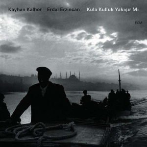 Kayhan Kalhor / Erdal Erzincan - Kula Kulluk Yakisir Mi i gruppen Externt_Lager / Naxoslager hos Bengans Skivbutik AB (629106)
