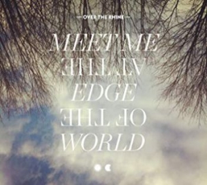 Over The Rhine - Meet Me At The Edge Of The World i gruppen CD / Pop-Rock hos Bengans Skivbutik AB (629536)