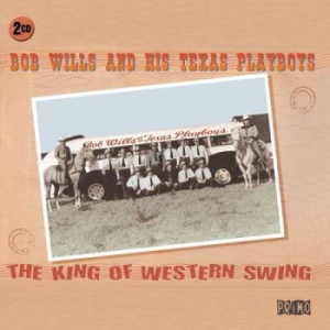 Wills Bob & His Texas Playboys - King Of Western Swing i gruppen CD / Country hos Bengans Skivbutik AB (629953)