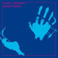 REININGER BLAINE L. - BROKEN FINGERS i gruppen CD / Pop-Rock hos Bengans Skivbutik AB (630937)