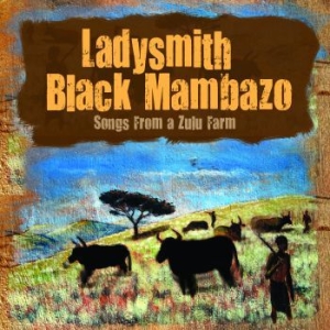 Ladysmith Black Mambazo - Songs From The Zuilu Farm i gruppen CD / Elektroniskt hos Bengans Skivbutik AB (633881)