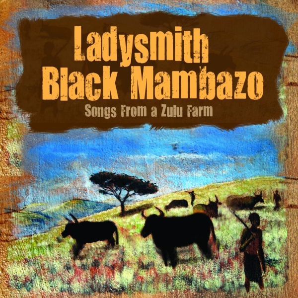 Ladysmith Black Mambazo - Songs From The Zuilu Farm i gruppen CD / Toppsäljare hos Bengans Skivbutik AB (633881)