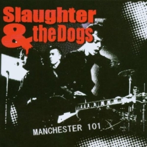 Slaughter & The Dogs - Manchester 101 i gruppen CD / Pop-Rock hos Bengans Skivbutik AB (634912)