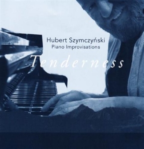 Szymczynski Hubert - Piano Improvisations Tenderness i gruppen ÖVRIGT / cdonuppdat / CDON Jazz klassiskt NX hos Bengans Skivbutik AB (635710)
