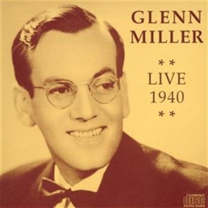 Miller Glenn - Live 1940 i gruppen Externt_Lager / Naxoslager hos Bengans Skivbutik AB (636695)