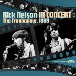 Nelson Rick - In Concert The Troubadour, 1969 i gruppen CD / Pop-Rock hos Bengans Skivbutik AB (639126)