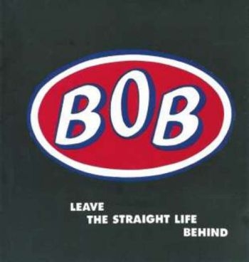 Bob - Leave The Straight Life Behind: Exp i gruppen CD / Toppsäljare hos Bengans Skivbutik AB (642755)