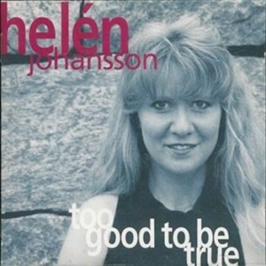Johansson Helén - Too Good To Be True i gruppen Externt_Lager / Naxoslager hos Bengans Skivbutik AB (645271)