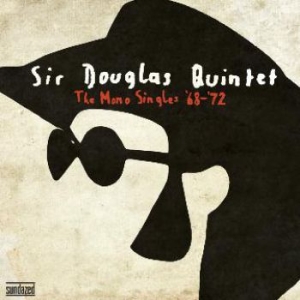 Sir Douglas Quintet - The Mono Singles '68-'72 - The Best i gruppen VI TIPSAR / Klassiska lablar / Sundazed / Sundazed CD hos Bengans Skivbutik AB (646110)
